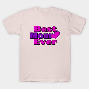 Best Mom Ever Happy Mothers Day T-Shirt